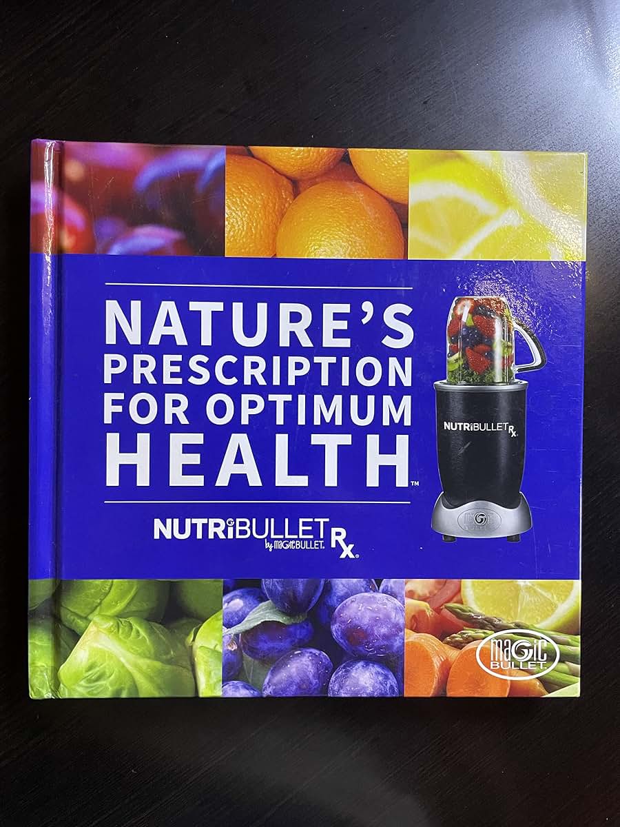 Natures Prescription For Optimum Health By Nutribullet