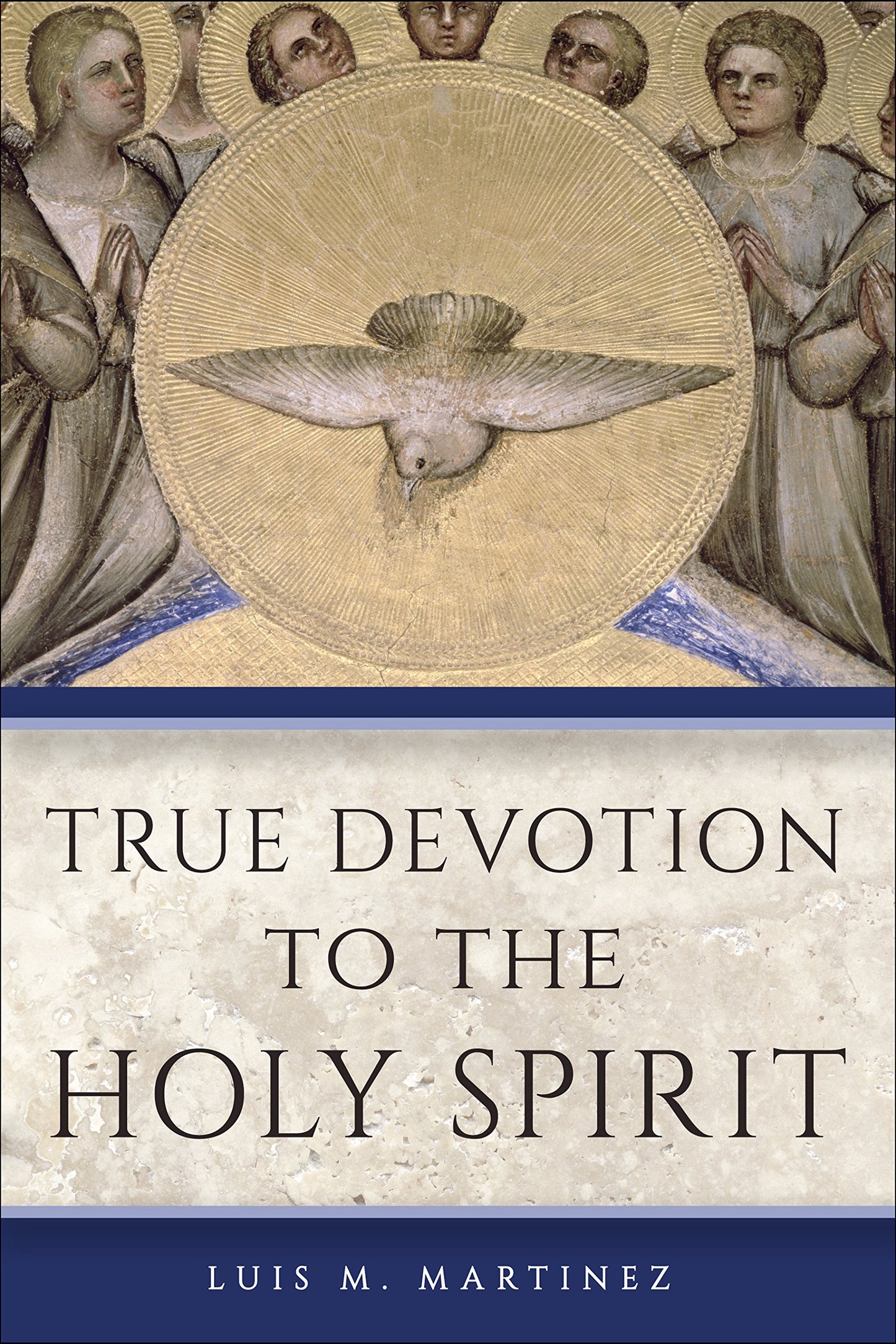 True Devotion to the Holy Spirit by Luis M. Martinez