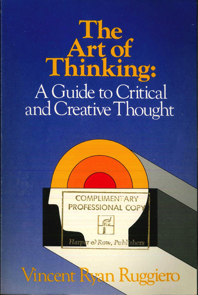 The Art of Thinking: A Guide to Critical and Creative Though