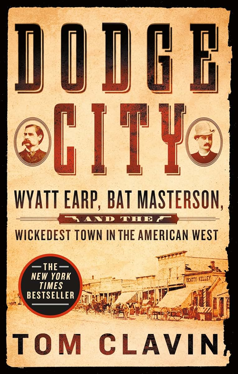 Dodge City: Wyatt Earp, Bat Masterson, and the Wickedest Tow
