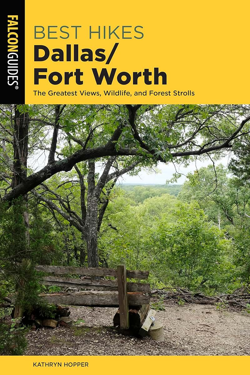 Best Hikes Dallas/Fort Worth: The Greatest Views, Wildlife, and Forest Strolls (Best Hikes Near Series)