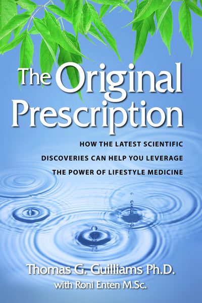 The Original Prescription: How the Latest Scientific Discoveries Can Help You Leverage the Power of Lifestyle Medicine