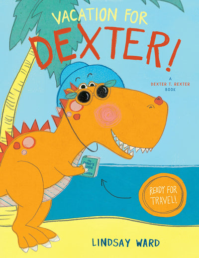Vacation for Dexter! (Dexter T. Rexter)