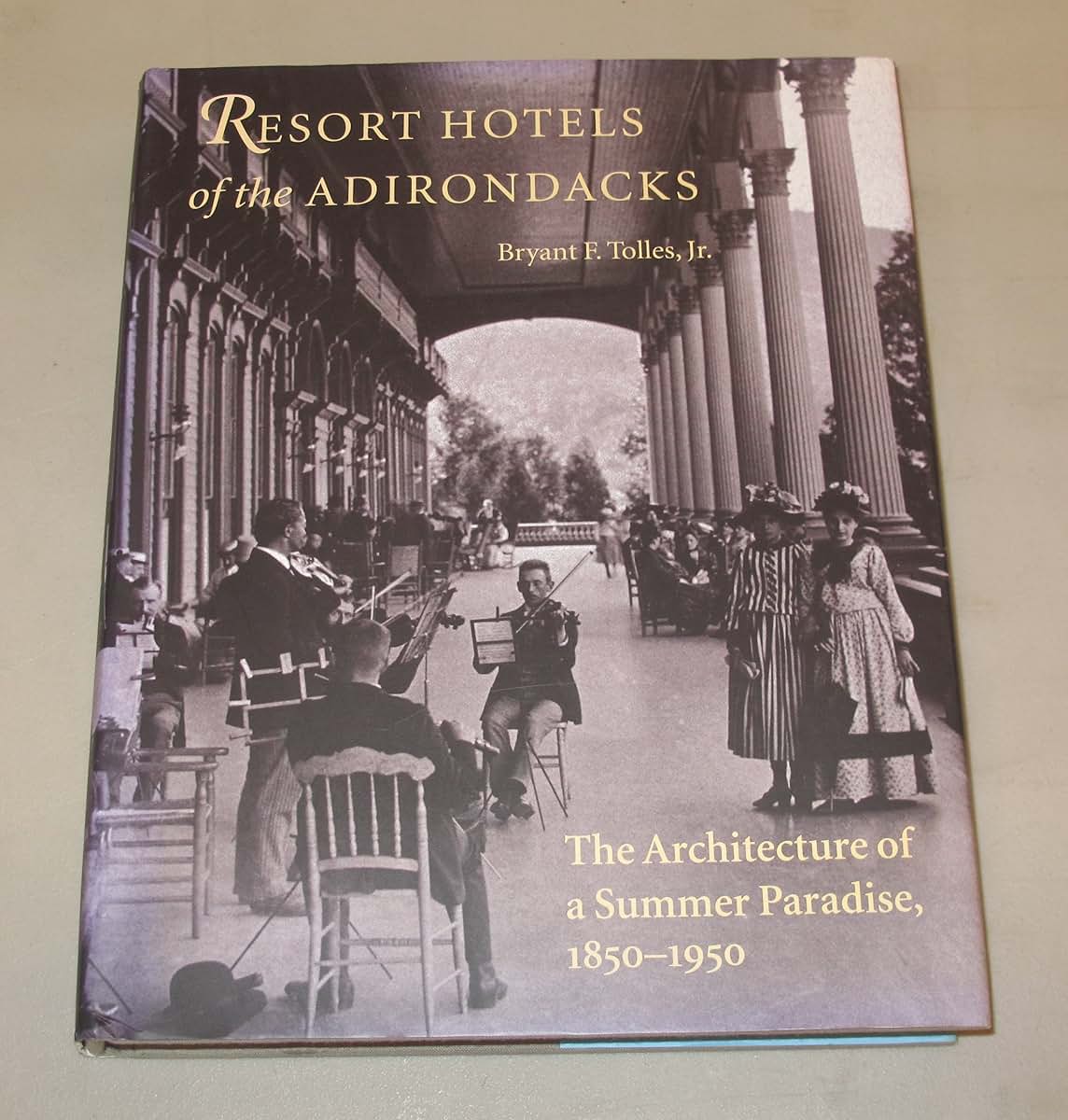 Resort Hotels of the Adirondacks: The Architecture of a Summer Paradise, 1850-1950