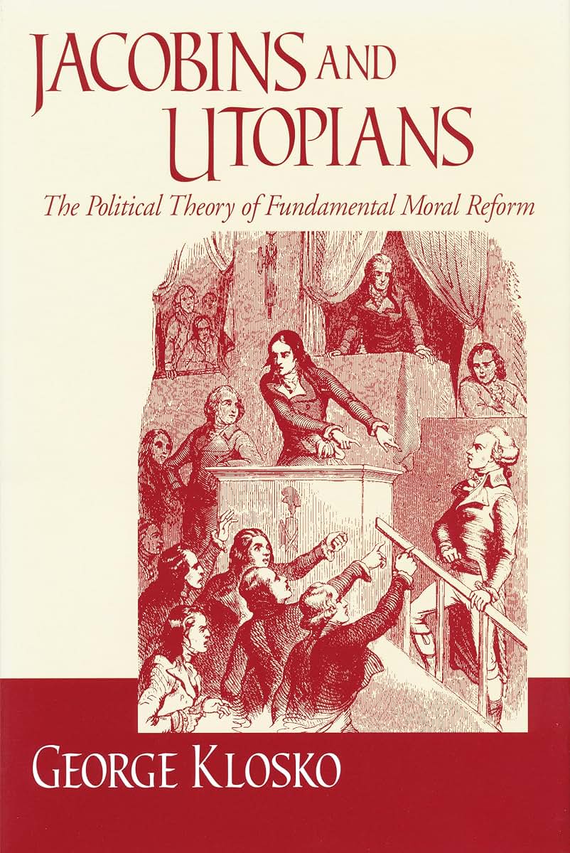 Jacobins and Utopians: The Political Theory of Fundamental Moral Reform (Frank M. Covey, Jr., Loyola Lectures in Political Analysis)