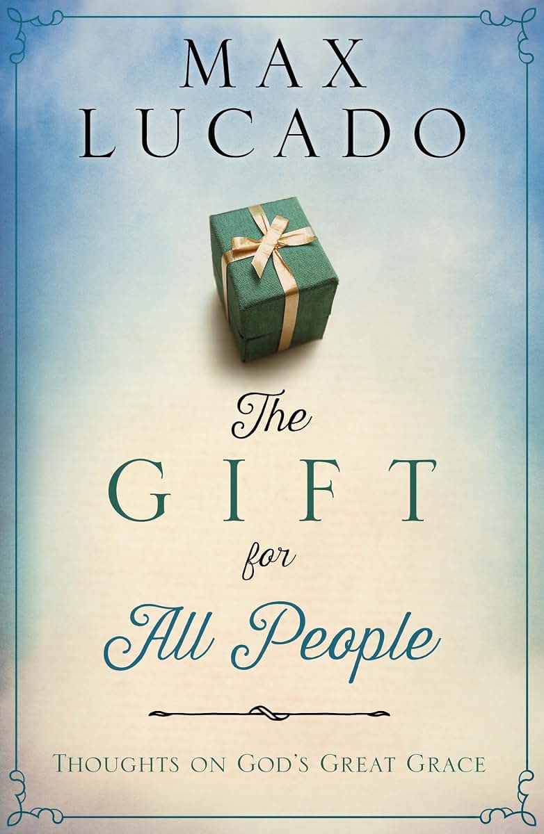 The Gift for All People: Thoughts on God's Great Grace