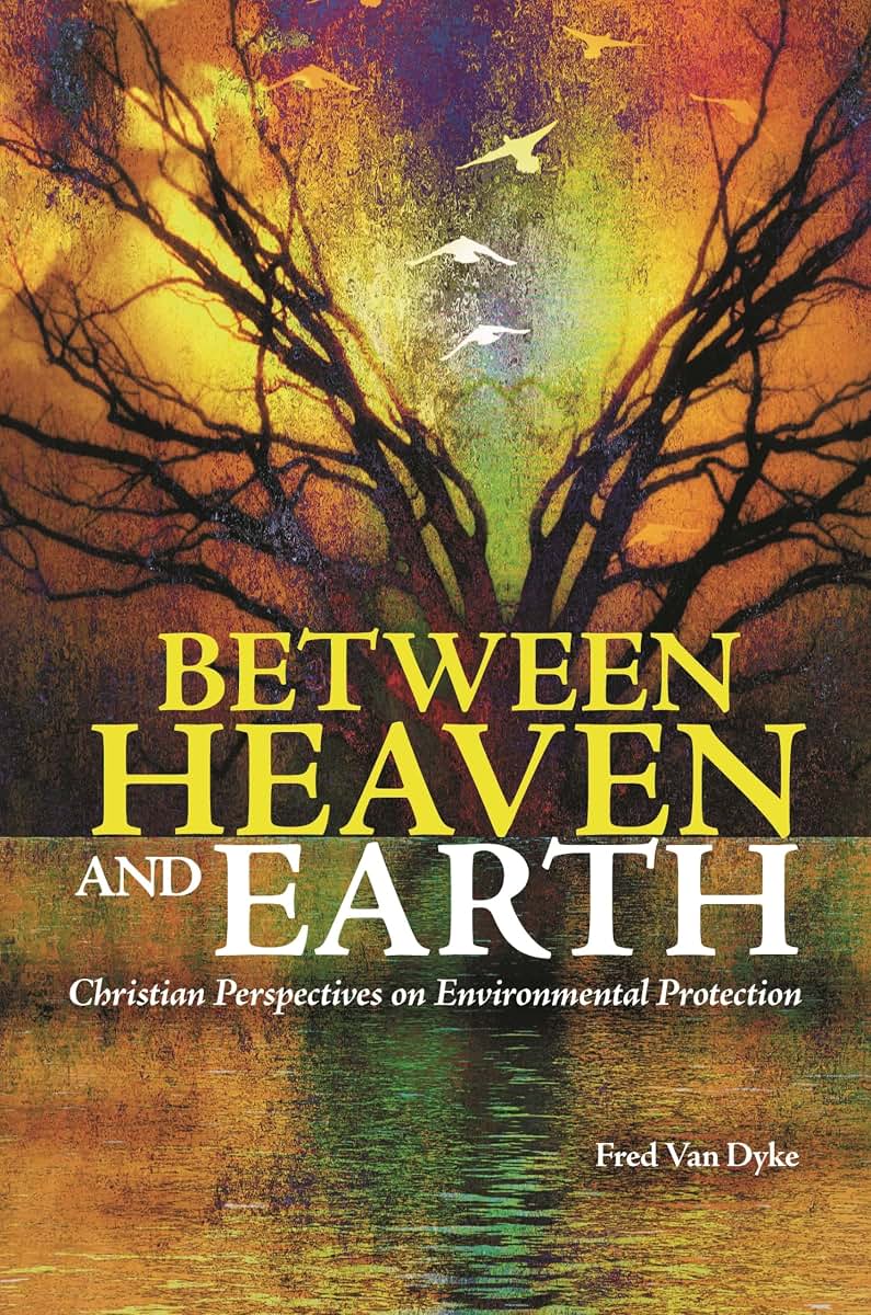 Between Heaven and Earth: Christian Perspectives on Environmental Protection