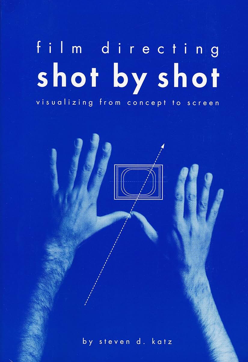 Film Directing Shot by Shot: Visualizing from Concept to Scr