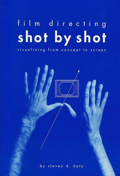 Film Directing Shot by Shot: Visualizing from Concept to Scr