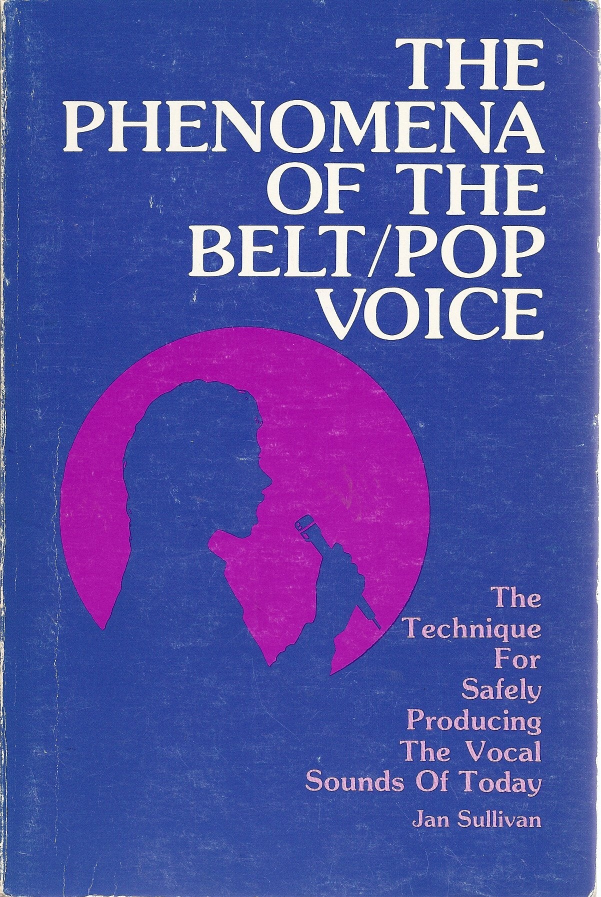 The Phenomena of the Belt/Pop Voice by Sullivan, Jan