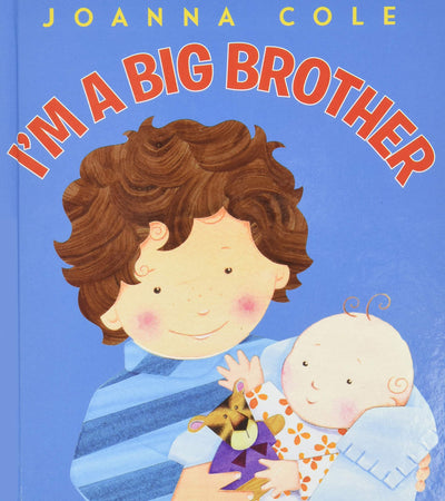 I'm a Big Brother: A Reassuring Family Story About Becoming a Big Brother for Children (Ages 4-8)