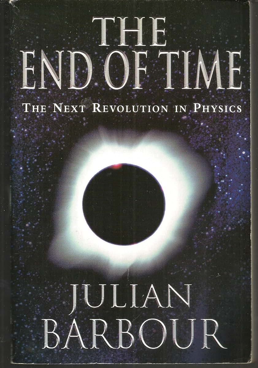 The End of Time: The Next Revolution in Physics by Barbour