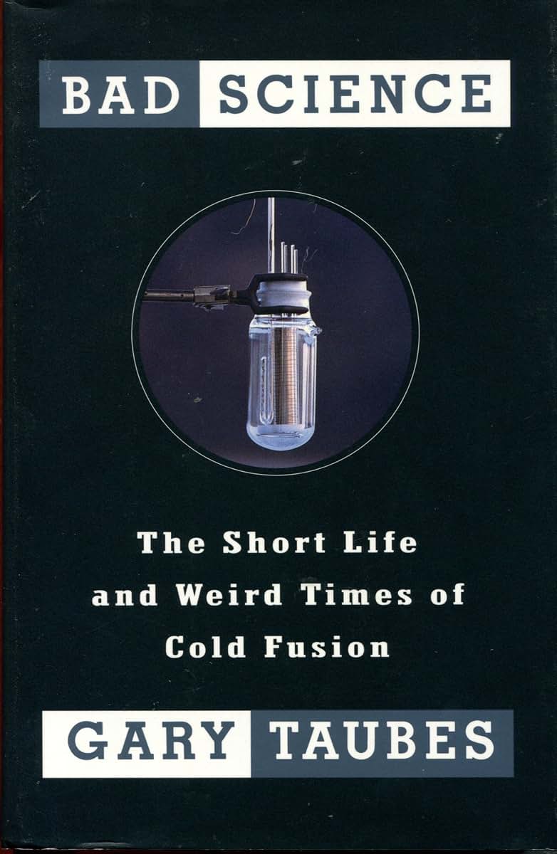 Bad Science: The Short Life and Weird Times of Cold Fusion b