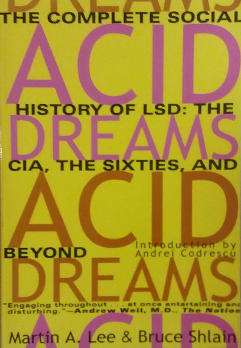 Acid Dreams: The Complete Social History of LSD