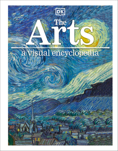 The Arts: A Visual Encyclopedia of Art History (DK Children's Visual Encyclopedias)