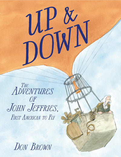 Up & Down: The Adventures of John Jeffries, First American to Fly