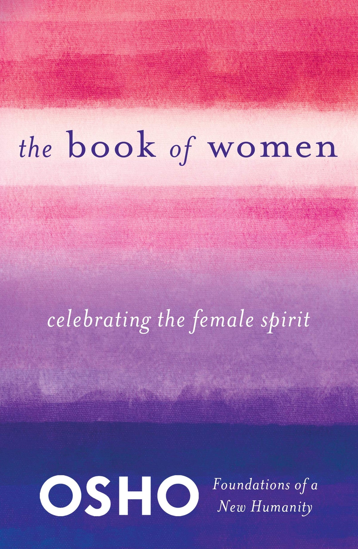 The Book of Women: Celebrating the Female Spirit (Foundations of a New Humanity)