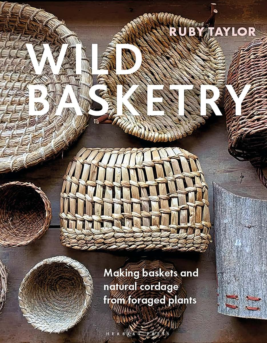 Wild Basketry: Making Baskets & Cordage from Foraged Materials