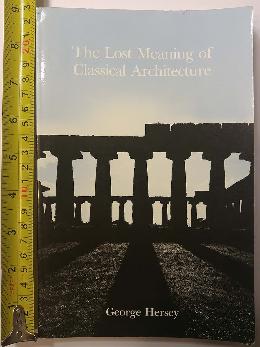 The Lost Meaning of Classical Architecture: Speculations on Ornament from Vitruvius to Venturi