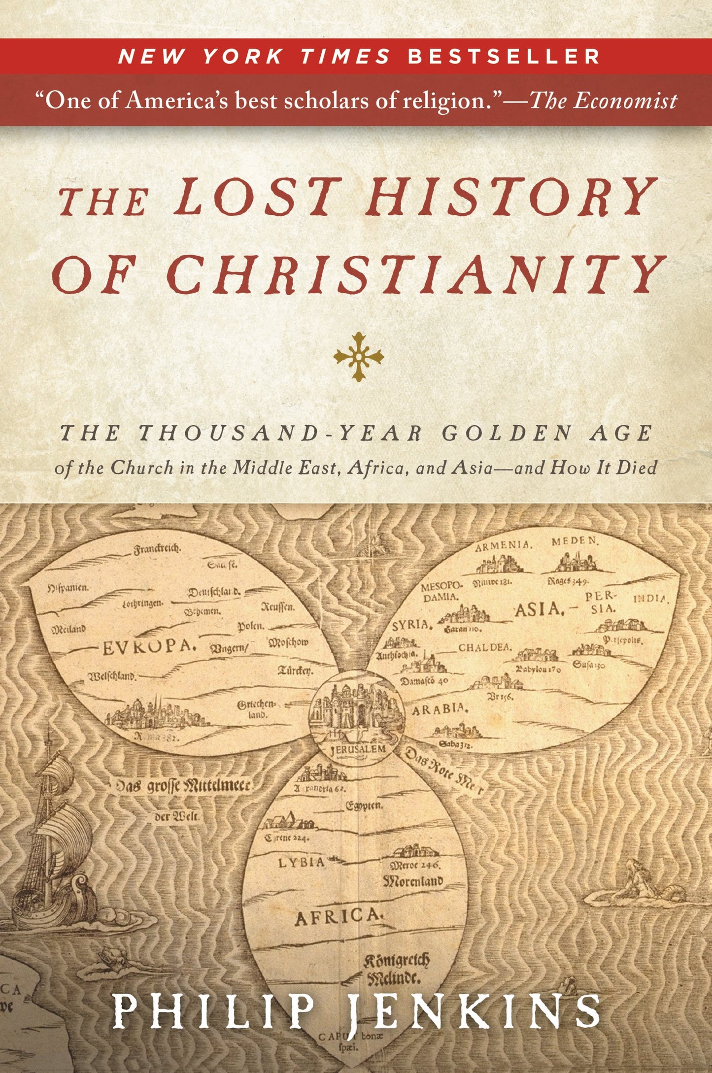 The Lost History of Christianity: The Thousand-Year Golden Age of the Church in the Middle East, Africa, and Asia--and How It Died