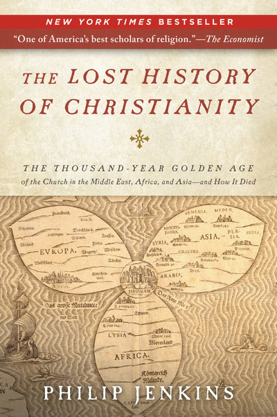 The Lost History of Christianity: The Thousand-Year Golden Age of the Church in the Middle East, Africa, and Asia and How It Died - The Dominant Eastern Churches' Demise