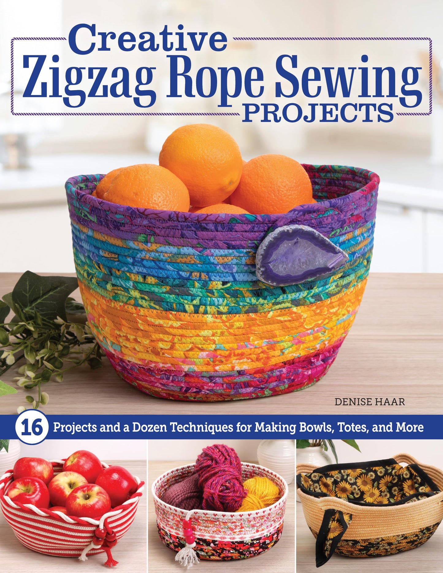 Creative Zigzag Rope Sewing Projects: 16 Projects and a Dozen Techniques for Making Bowls, Totes, and More (Landauer) Take Your Skills to the Next Level while Creating Sustainable Handmade Gifts