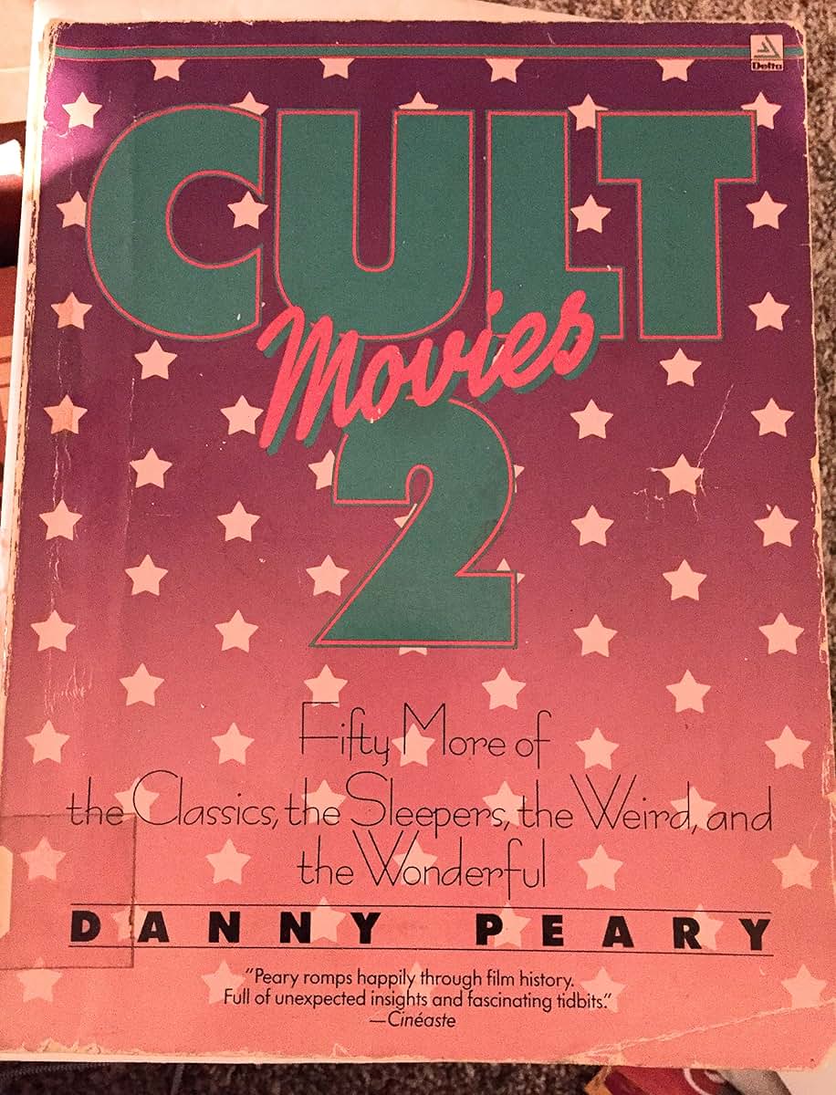 Cult Movies 2: Fifty More of the Classics, the Sleepers, the Weird, and the Wonderful