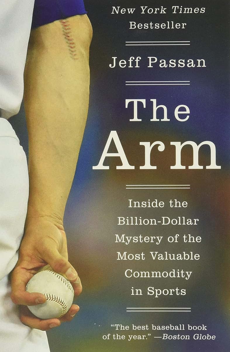 The Arm: Inside the Billion-Dollar Mystery of the Most Valuable Commodity in Sports