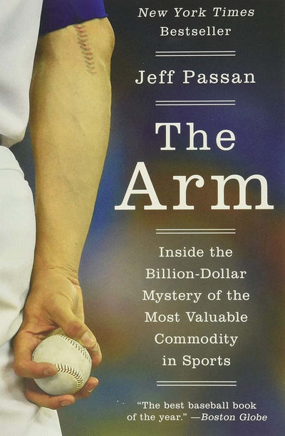 The Arm: Inside the Billion-Dollar Mystery of the Most Valuable Commodity in Sports