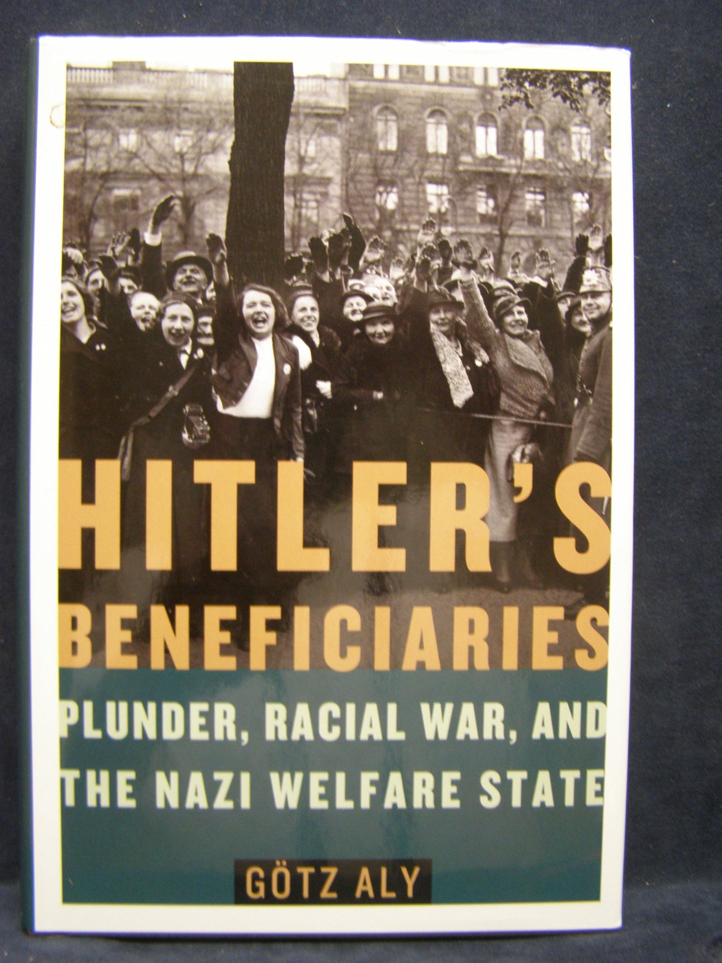 Hitler's Beneficiaries: Plunder, Racial War, and the Nazi We