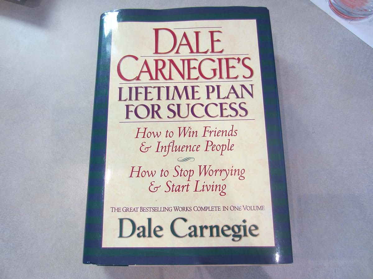 Dale Carnegie's Lifetime Plan for Success: The Great Bestselling Works Complete In One Volume