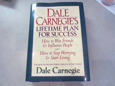 Dale Carnegie's Lifetime Plan for Success: The Great Bestselling Works Complete In One Volume