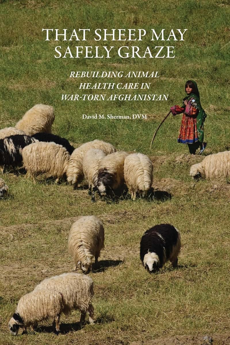 That Sheep May Safely Graze: Rebuilding Animal Health Care in War-Torn Afghanistan (New Directions in the Human-Animal Bond)