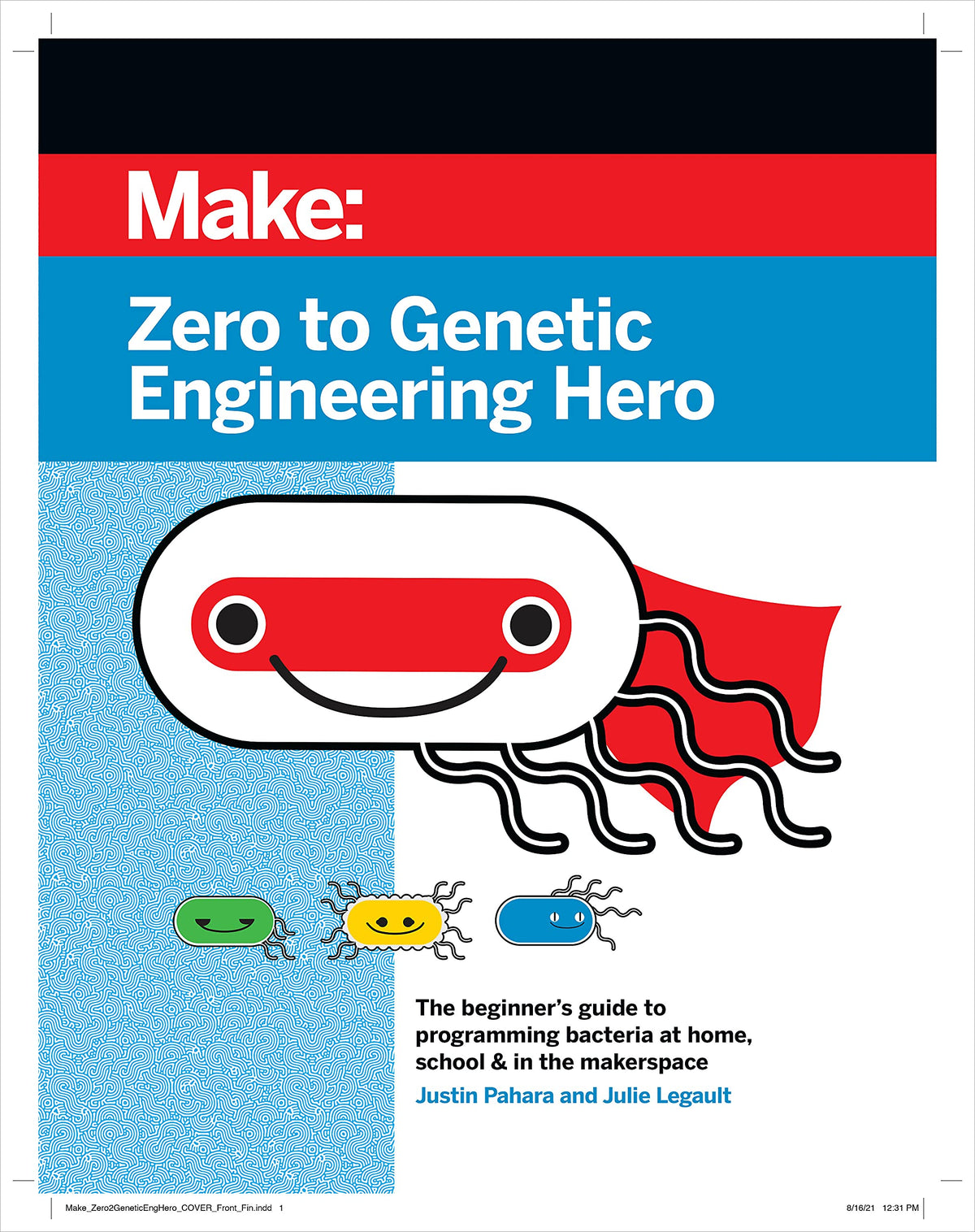Zero to Genetic Engineering Hero: The beginner's guide to programming bacteria at home, school, & in the makerspace