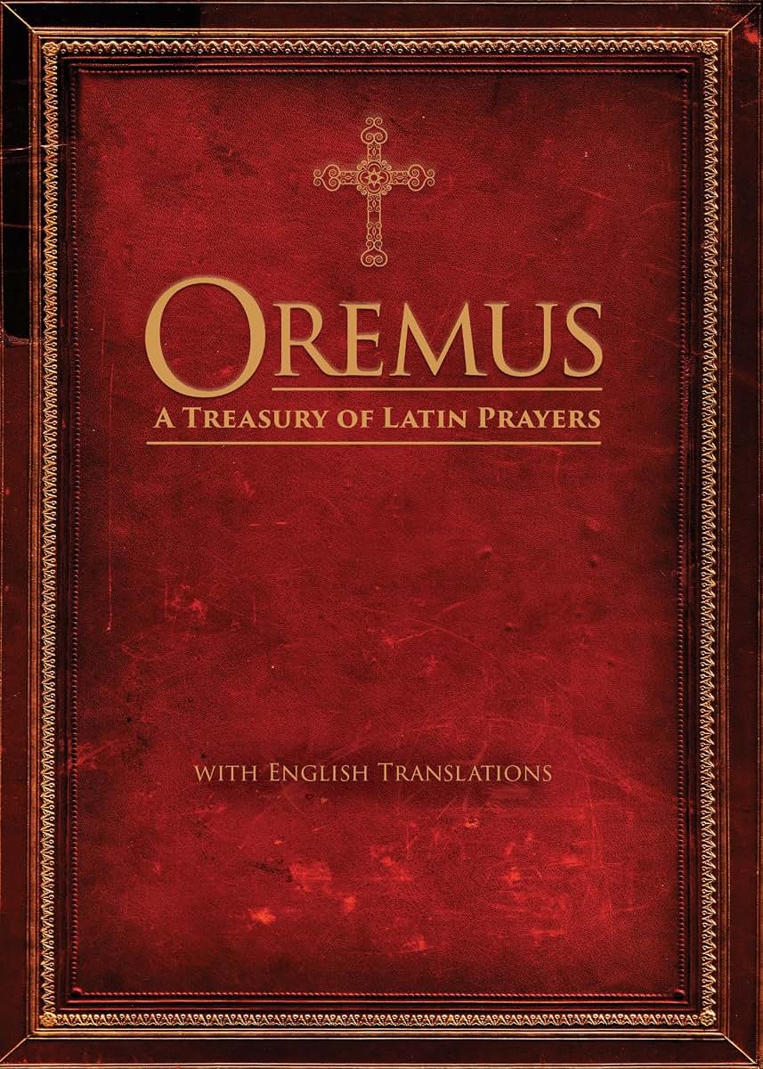 Oremus: A Treasury of Latin Prayers with English Translations (Latin and English Edition)