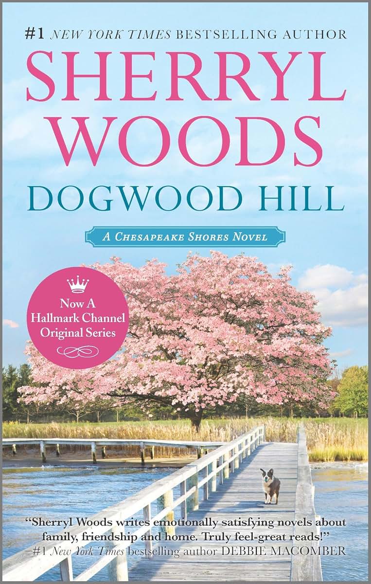 Dogwood Hill: A Triumphant Small-Town Romance - A Hallmark Channel Original Series Contemporary Holiday Novel (A Chesapeake Shores Novel, 12)