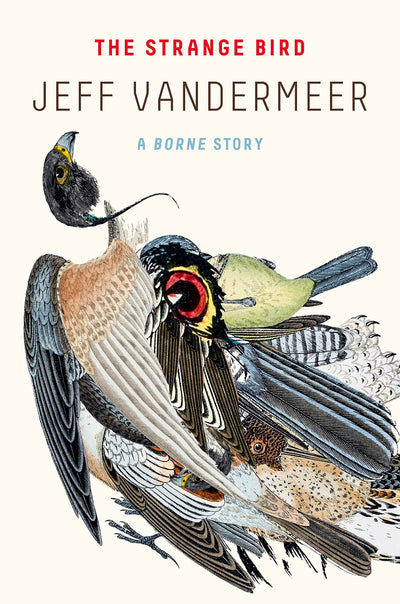 The Strange Bird: A Borne Story by Jeff VanderMeer