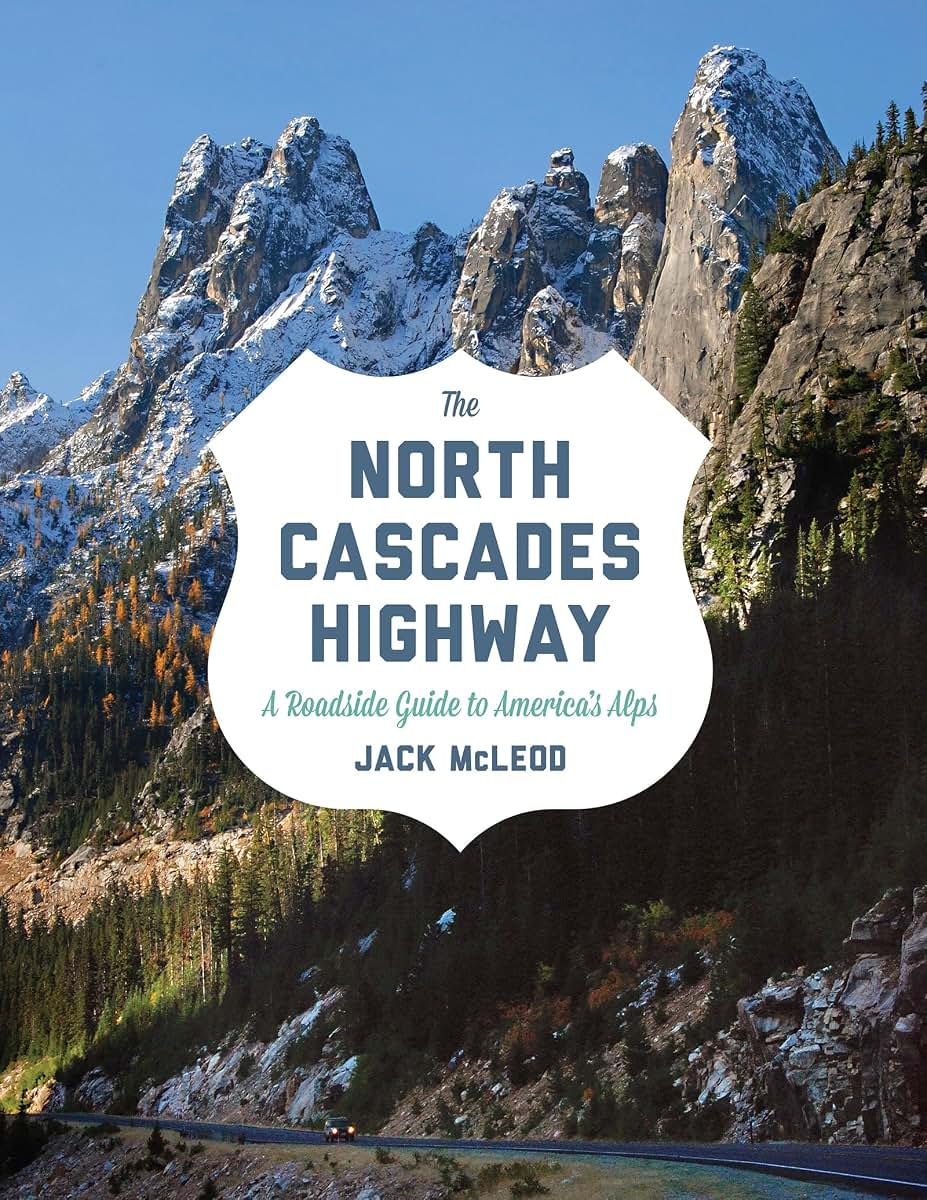 The North Cascades Highway: A Roadside Guide