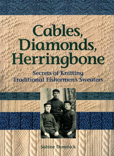 Cables, Diamonds, & Herringbone: Secrets of Knitting Traditi