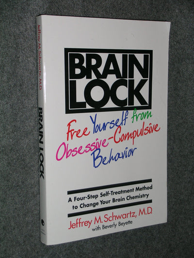 Brain Lock: Free Yourself from Obsessive-Compulsive Behavior