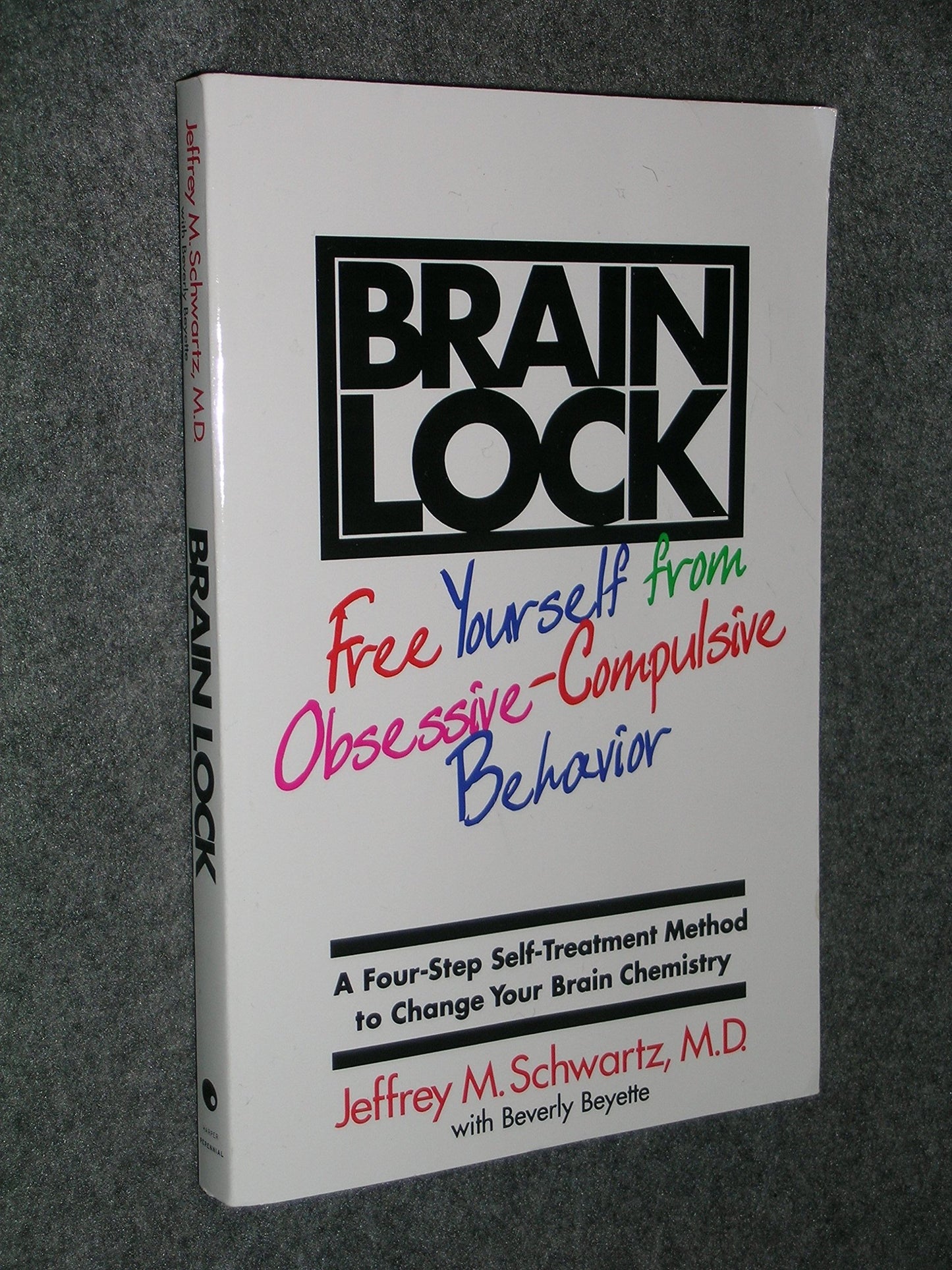 Brain Lock: Free Yourself from Obsessive-Compulsive Behavior