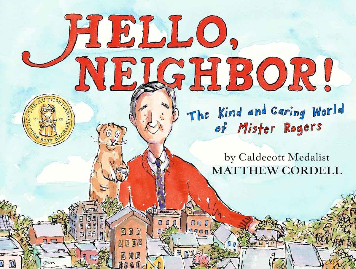 Hello, Neighbor!: The Kind and Caring World of Mister Rogers