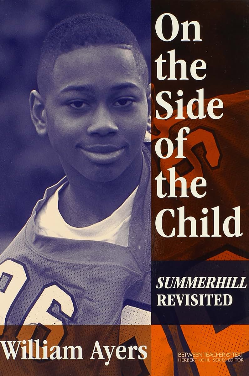 On the Side of the Child: Summerhill Revisited (Between Teacher and Text Series)
