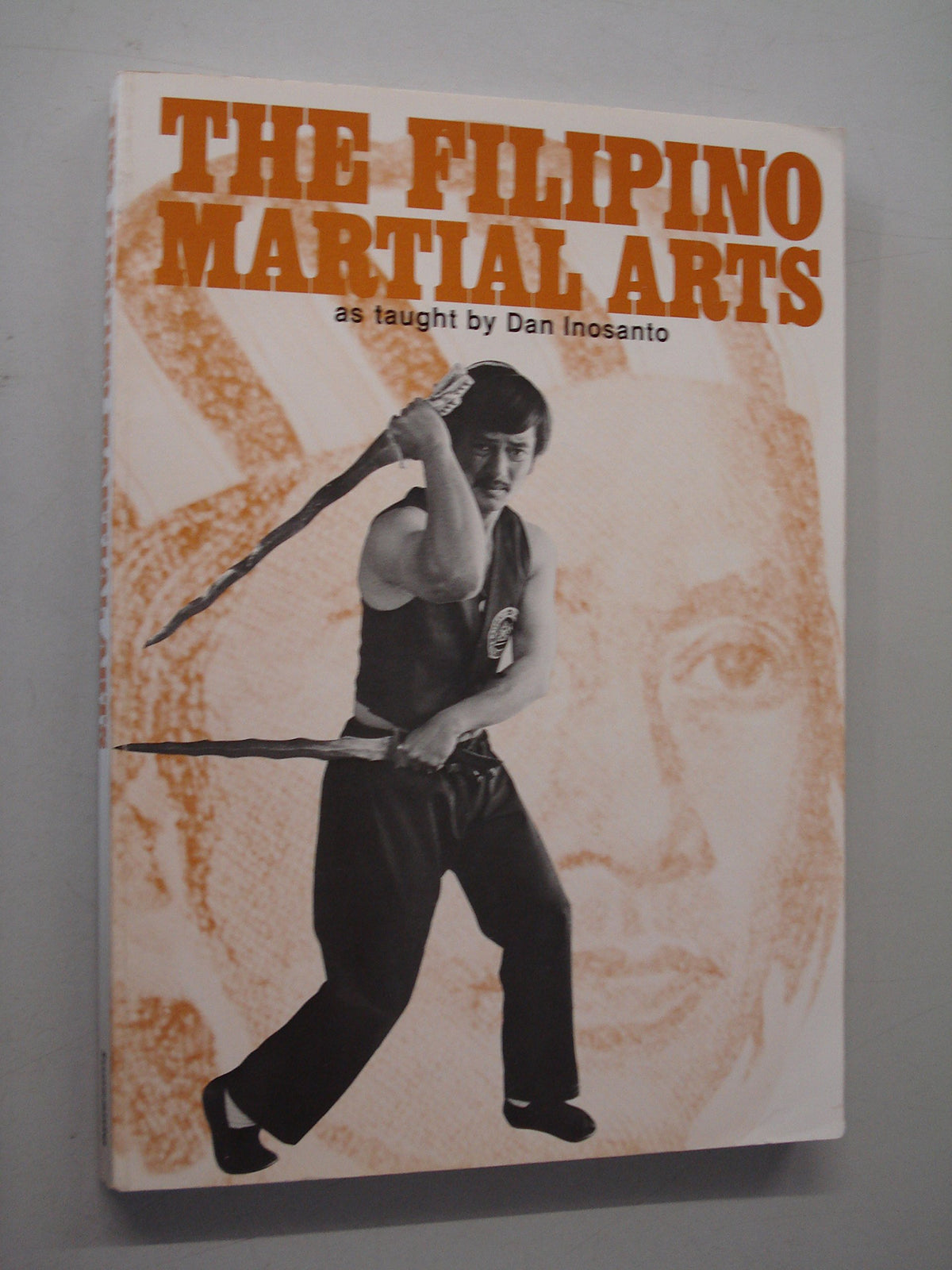 The Filipino Martial Arts as Taught by Dan Inosanto
