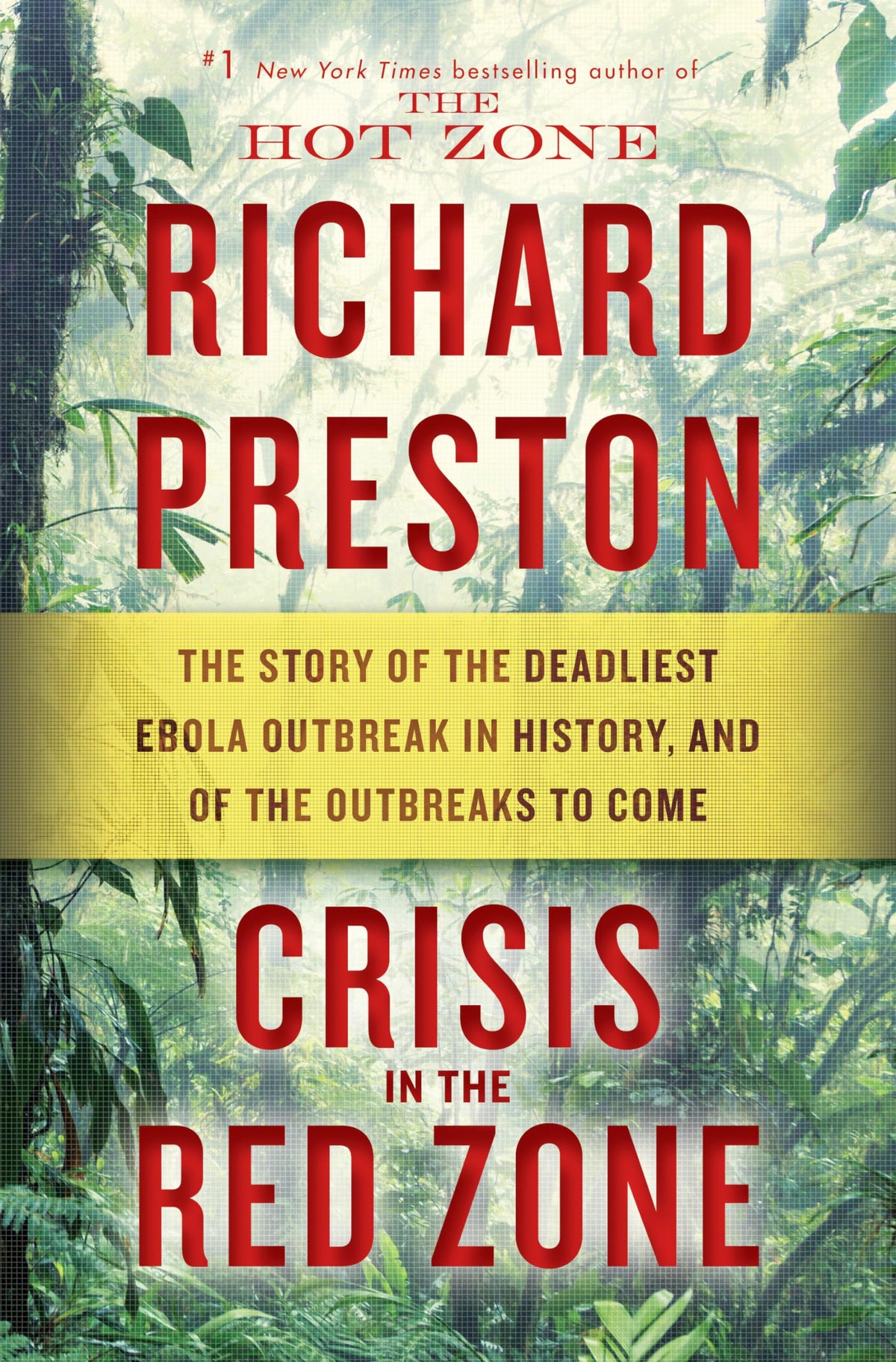 Crisis in the Red Zone: The Story of the Deadliest Ebola Outbreak in History, and of the Outbreaks to Come