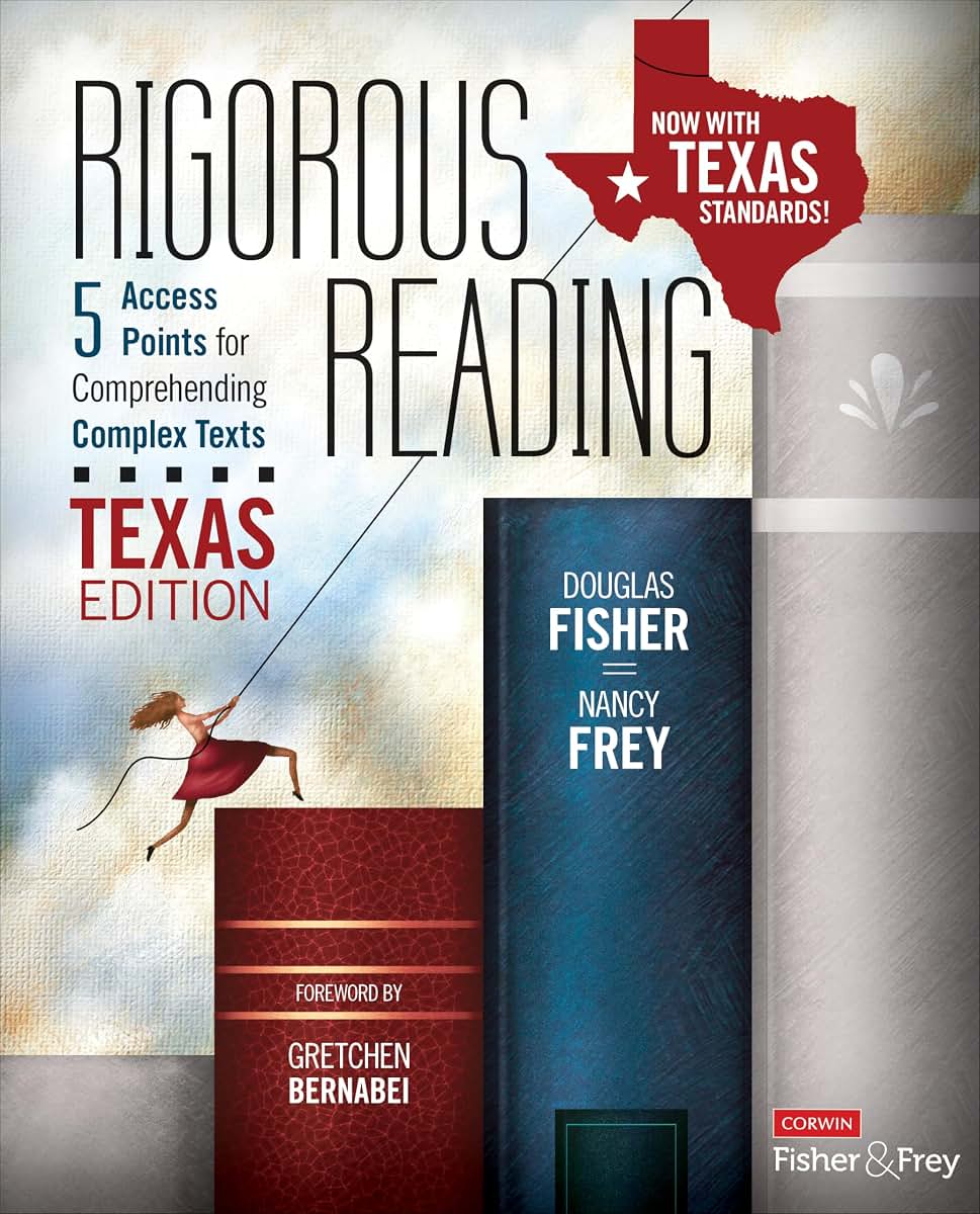 Rigorous Reading, Texas Edition: 5 Access Points for Comprehending Complex Texts (Corwin Literacy)