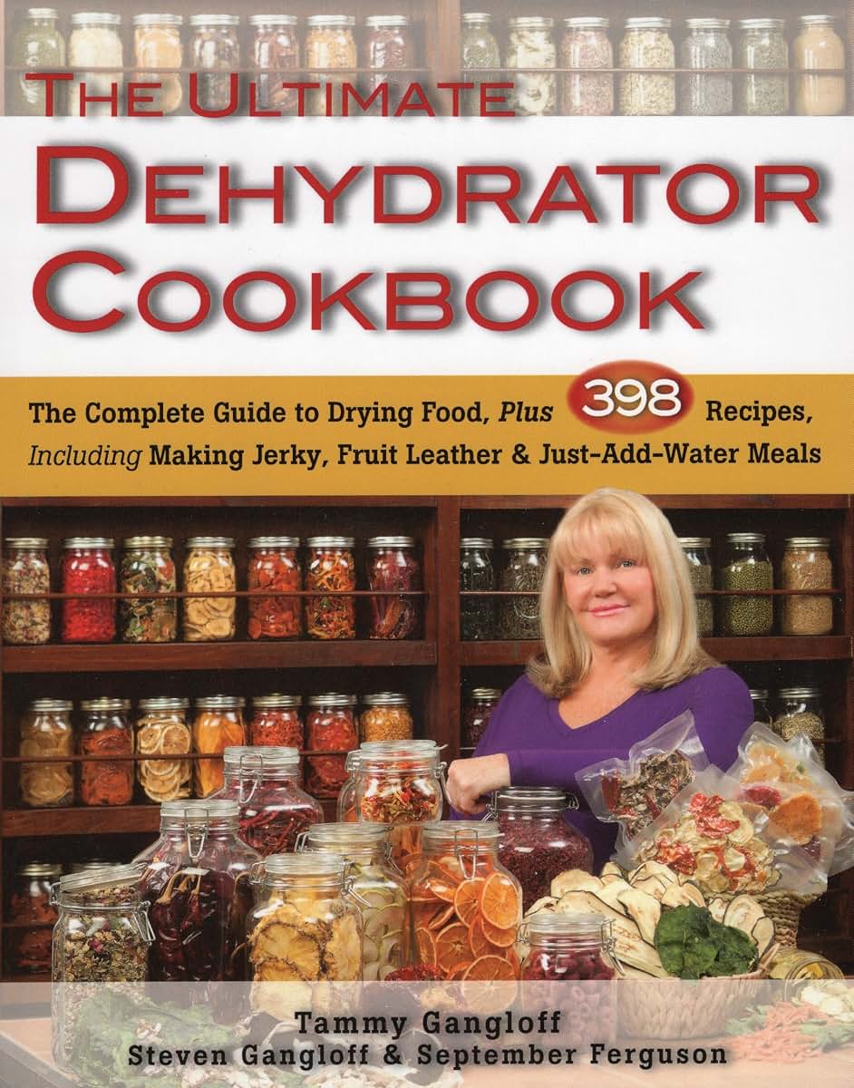 The Ultimate Dehydrator Cookbook: The Complete Guide to Drying Food
