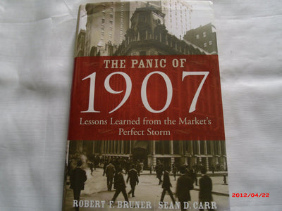 The Panic of 1907: Lessons Learned from the Markets Perfect Storm