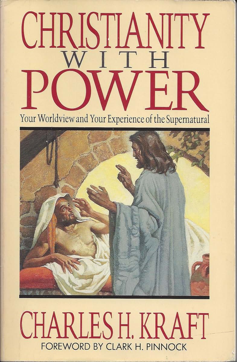 Christianity With Power: Your Worldview and Your Experience of the Supernatural