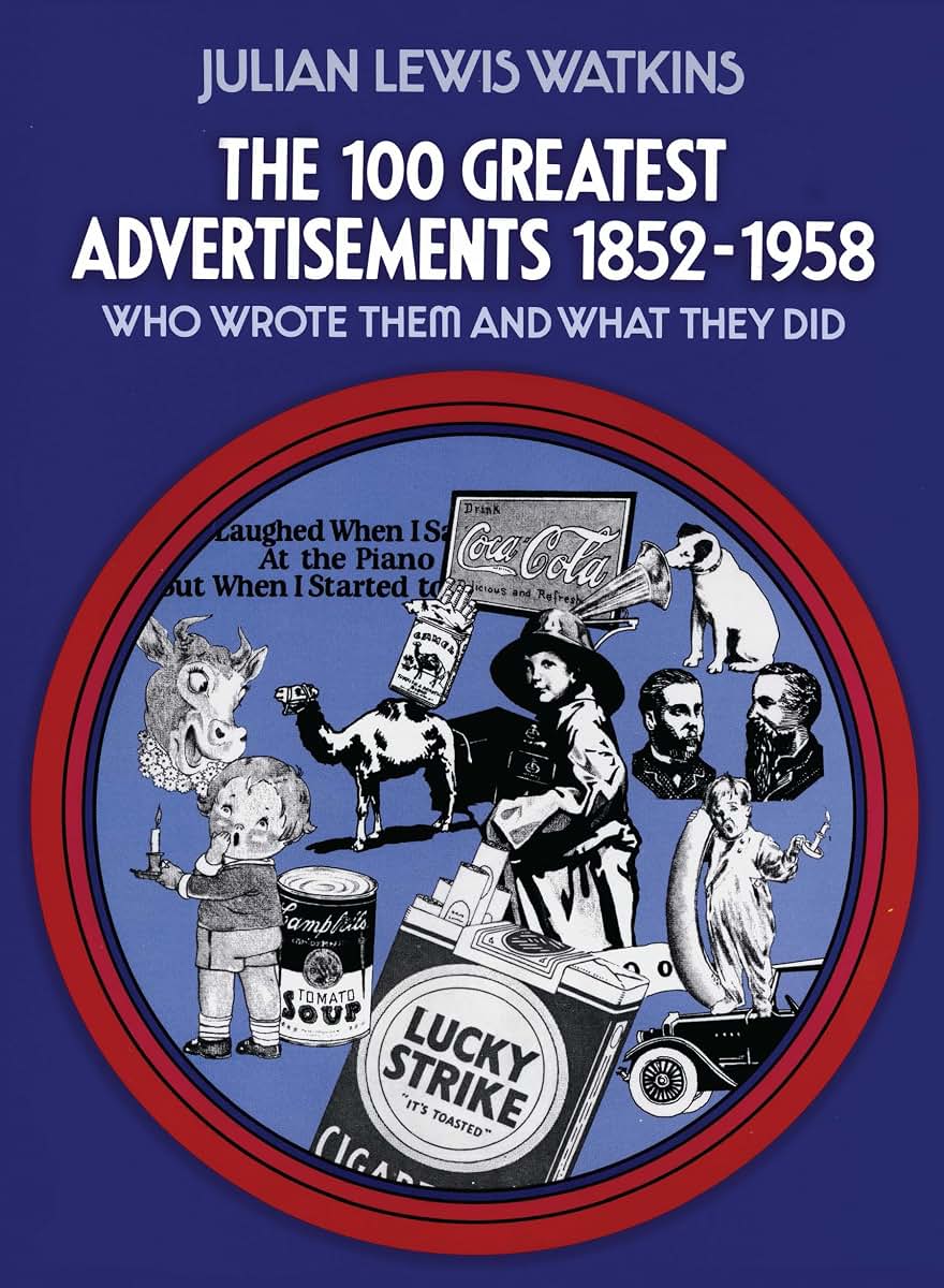 The 100 Greatest Advertisements 1852-1958: Who Wrote Them an